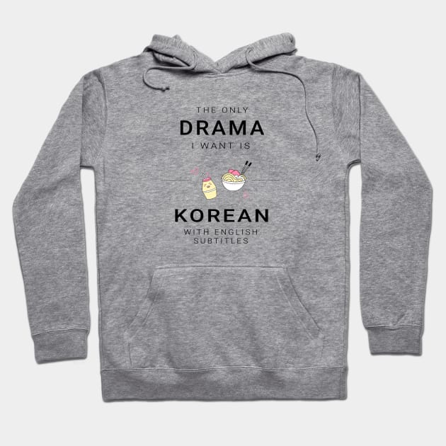 The only drama i want is korean with english subtitles Hoodie by nelkrshop